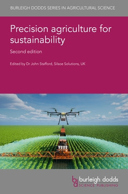 Precision Agriculture for Sustainability: Second Edition by Stafford, John