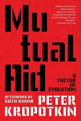 Mutual Aid (Warbler Classics Annotated Edition) by Kropotkin, Peter