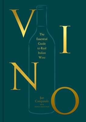 Vino: The Essential Guide to Real Italian Wine by Campanale, Joe