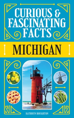 Curious & Fascinating Facts: Michigan by Houghton, Kathryn