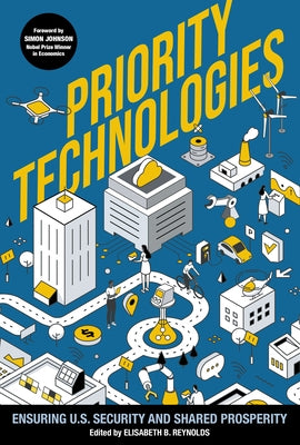 Priority Technologies: Ensuring Us Security and Shared Prosperity by Reynolds, Elisabeth B.