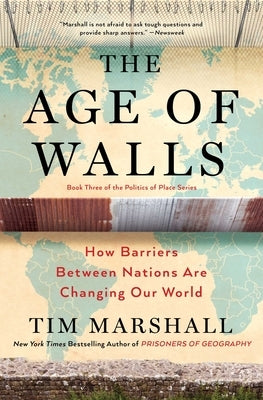 The Age of Walls: How Barriers Between Nations Are Changing Our World by Marshall, Tim