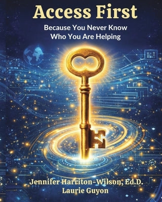 Access First: Because You Never Know Who You Are Helping by Guyon, Laurie
