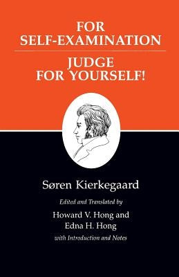 Kierkegaard's Writings, XXI, Volume 21: For Self-Examination / Judge for Yourself! by Kierkegaard, S&#248;ren