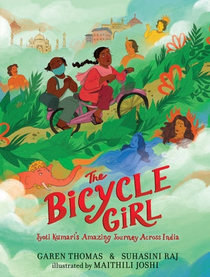 The Bicycle Girl: Jyoti Kumari's Amazing Journey Across India: (A True Story of Bravery, Determination, and Family Love Set in India During the Pandem by Thomas, Garen
