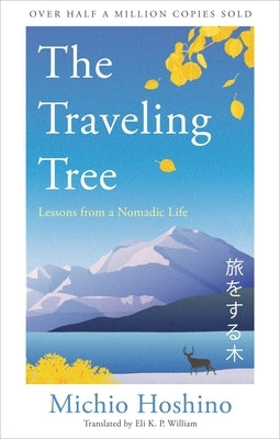 The Traveling Tree: Lessons from a Nomadic Life by Hoshino, Michio