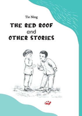 The Red Roof and Other Stories/红屋顶 by Tie Ning
