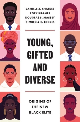 Young, Gifted and Diverse: Origins of the New Black Elite by Charles, Camille Z.