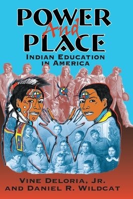 Power and Place: Indian Education in America by Deloria, Vine