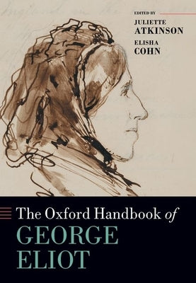 The Oxford Handbook of George Eliot by Atkinson, Juliette