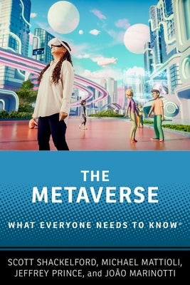 The Metaverse: What Everyone Needs to Know(r) by Shackelford, Scott