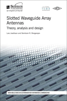 Slotted Waveguide Array Antennas: Theory, Analysis and Design by Josefsson, Lars