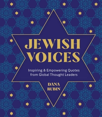 Jewish Voices: Inspiring & Empowering Quotes from Global Thought Leaders by Rubin, Dana