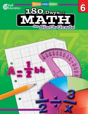 180 Days(tm) Math for Sixth Grade: Practice, Assess, Diagnose by Smith, Jodene Lynn