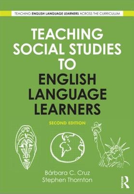 Teaching Social Studies to English Language Learners by Thornton, Stephen J.