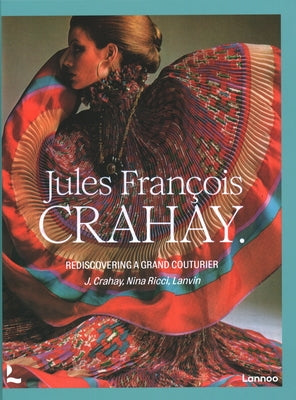 Jules François Crahay: Rediscovering a Grand Couturier by Laurent, Denis