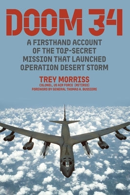 Doom 34: A Firsthand Account of the Top-Secret Mission that Launched Operation Desert Storm by Morriss, Trey