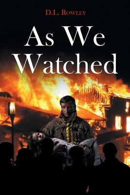 As We Watched by Rowley, D. L.