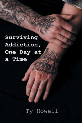 Surviving Addiction, One Day at a Time by Howell, Ty