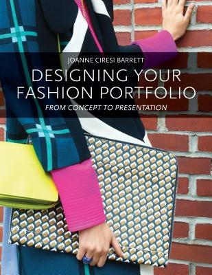 Designing Your Fashion Portfolio: From Concept to Presentation by Barrett, Joanne