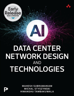 AI Data Center Network Design and Technologies by Subramaniam, Mahesh