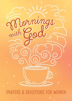 Mornings with God: Prayers and Devotions for Women by Biggers, Emily