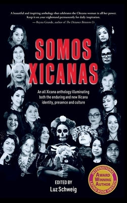 Somos Xicanas by Schweig, Luz