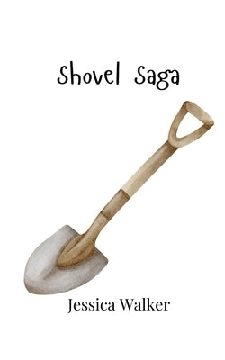 Shovel Saga by Walker, Jessica