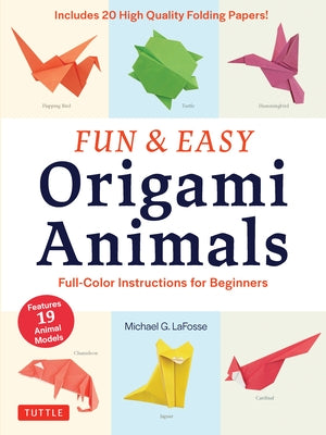 Fun & Easy Origami Animals: Full-Color Instructions for Beginners (Includes 20 Sheets of 6 Origami Paper) by Lafosse, Michael G.