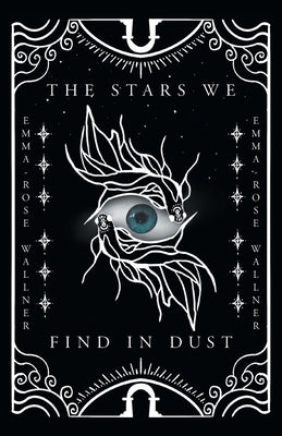 The Stars We Find in Dust by Wallner, Emma-Rose
