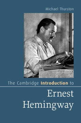 The Cambridge Introduction to Ernest Hemingway by Thurston, Michael