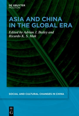 Asia and China in the Global Era by Bailey, Adrian J.