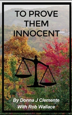 To Prove Them Innocent by Clemente, Donna J.