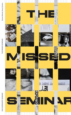 Entangled Internationalism: The Missed Seminar: Worldmaking After Internationalism by Gordon, Avery F.