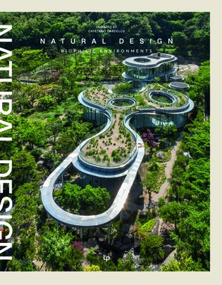 Natural Design: Biophilic Environments by Cardelus, Caye