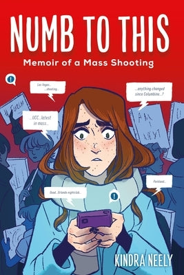 Numb to This: Memoir of a Mass Shooting by Neely, Kindra