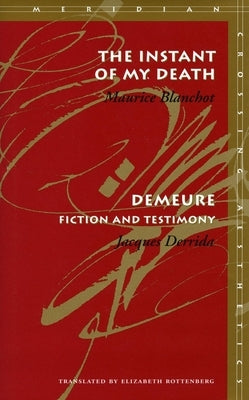 The Instant of My Death /Demeure: Fiction and Testimony by Blanchot, Maurice