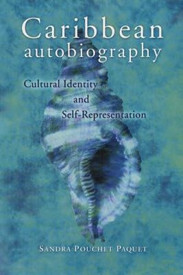 Caribbean Autobiography by Paquet, Sandra Pouchet