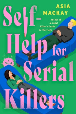 Self-Help for Serial Killers by MacKay, Asia