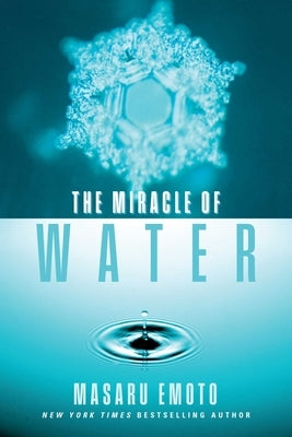 The Miracle of Water by Emoto, Masaru