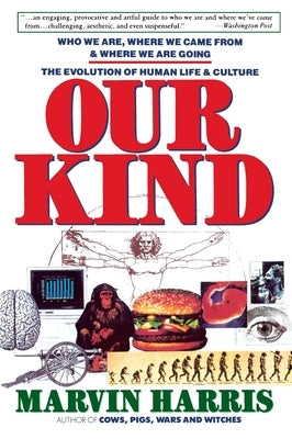 Our Kind: Who We Are, Where We Came From, Where We Are Going by Harris, Marvin