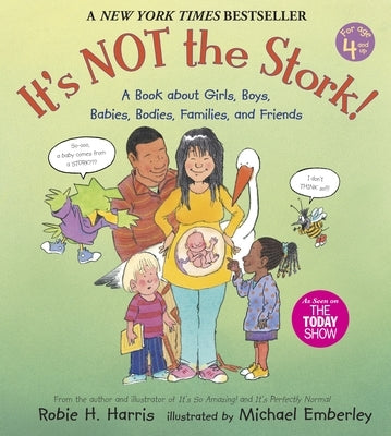 It's Not the Stork!: A Book about Girls, Boys, Babies, Bodies, Families and Friends by Harris, Robie H.