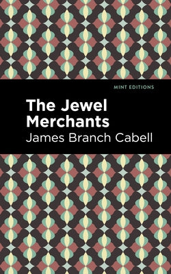 The Jewel Merchants: A Comedy in One Act by Cabell, James Branch