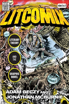 Litcomix: Literary Theory and the Graphic Novel by Geczy, Adam