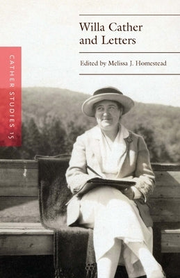 Cather Studies, Volume 15: Willa Cather and Letters by Cather Studies