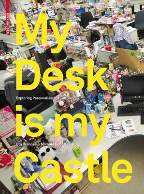 My Desk Is My Castle: Exploring Personalization Cultures by Brandes, Uta