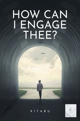 How Can I Engage Thee? by Kitabu