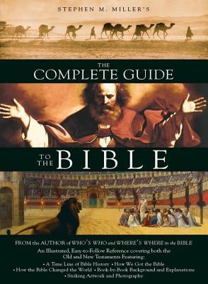 The Complete Guide to the Bible by Miller, Stephen M.