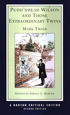Pudd'nhead Wilson and Those Extraordinary Twins: A Norton Critical Edition by Twain, Mark