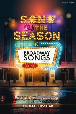 Song of the Season: Outstanding Broadway Songs Since 1891 by Hischak, Thomas